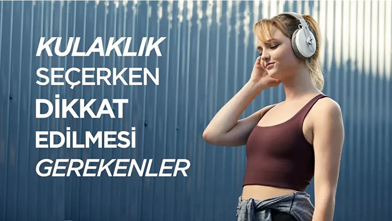 Kulaklık Alırken Dikkat Edilmesi Gereken Teknik Özellikler